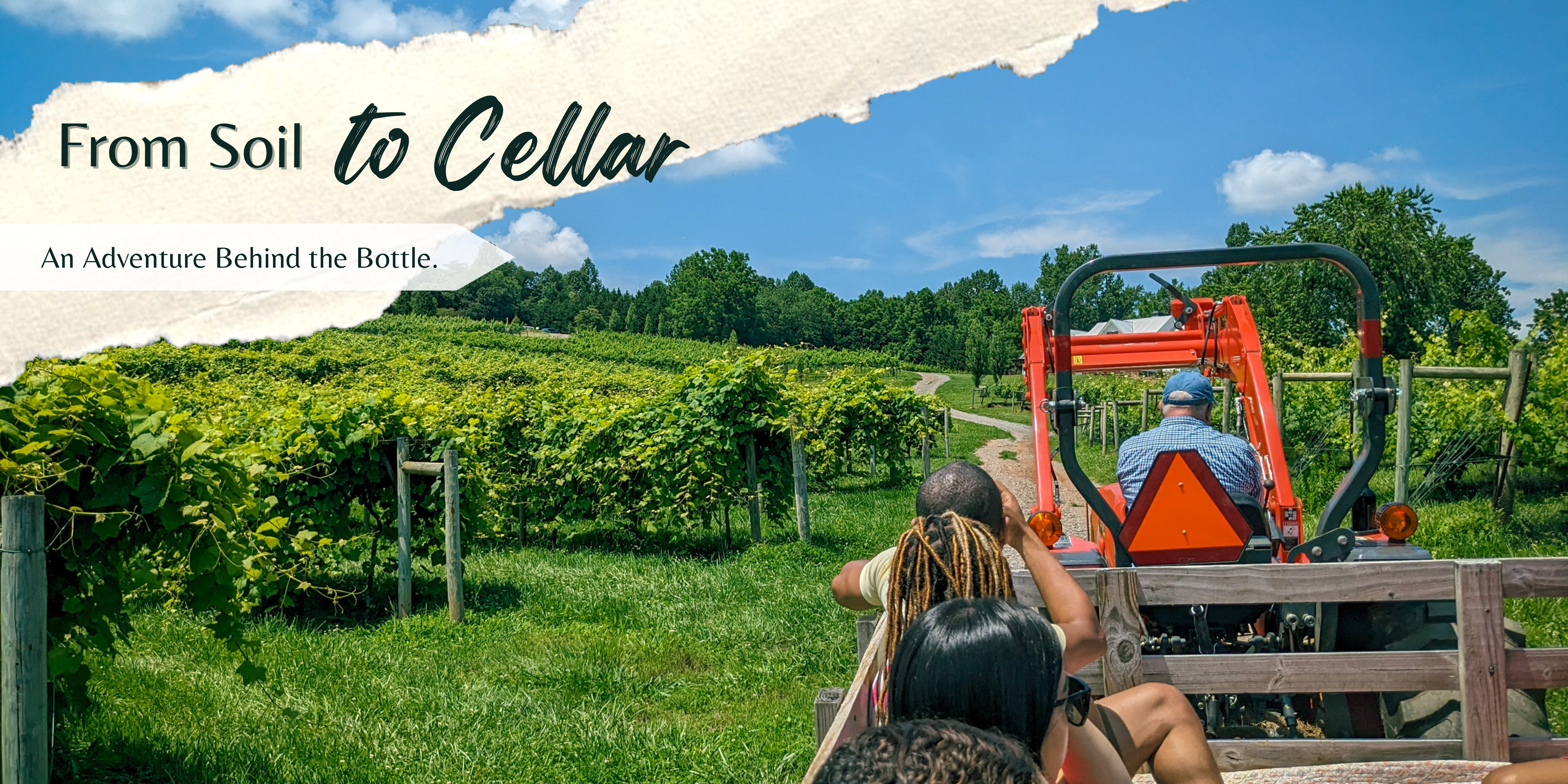 banner depicting tractor hayride through a vineyard, text reads, " from soil to cellar. An Adventure Behind the Bottle."